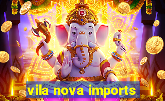 vila nova imports